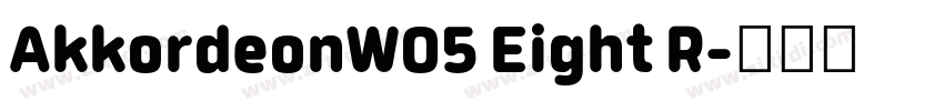 AkkordeonW05 Eight R字体转换 AkkordeonW05 Eight R字体转换